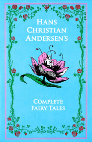 Hans Christian Andersen's Complete Fairy Tales by Hans Christian Andersen, Ken Mondschein, 9781667211633