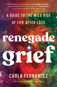 Renegade Grief (A Guide to the Wild Ride of Life after Loss) - 9781668001820 by Carla Fernandez, 9781668001820