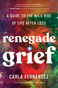 Renegade Grief (A Guide to the Wild Ride of Life after Loss) - 9781668001820 by Carla Fernandez