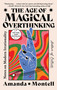 The Age of Magical Overthinking (Notes on Modern Irrationality) - 9781668007983 by Amanda Montell, 9781668007983