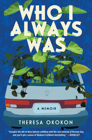 Who I Always Was (A Memoir) - 9781668008966 by Theresa Okokon, 9781668008966
