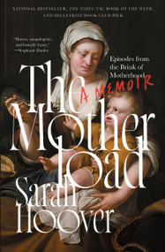 The Motherload (Episodes from the Brink of Motherhood) - 9781668010143 by Sarah Hoover