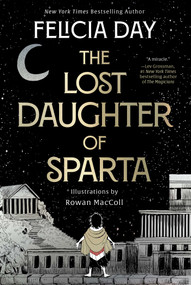 The Lost Daughter of Sparta by Felicia Day, Rowan MacColl, 9781668010723
