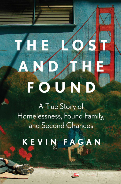 The Lost and the Found (A True Story of Homelessness, Found Family, and Second Chances) - 9781668017128 by Kevin Fagan