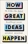 How Great Ideas Happen (The Hidden Steps Behind Breakthrough Success) by George Newman, 9781668026007