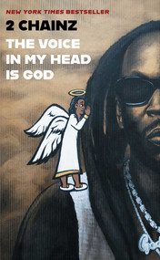 THE VOICE IN MY HEAD IS GOD by 2 Chainz, Derrick Harriell, 9781668031155