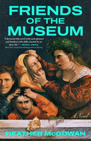 Friends of the Museum (A Novel) - 9781668031285 by Heather McGowan