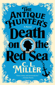 The Antique Hunter's Death on the Red Sea (A Novel) - 9781668032046 by C.L. Miller
