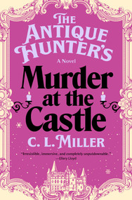 The Antique Hunter's Murder at the Castle (A Novel) by C.L. Miller, 9781668032060