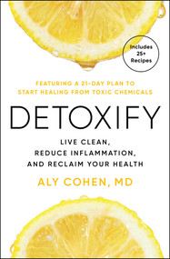 Detoxify (Live Clean, Reduce Inflammation, and Reclaim Your Health) - 9781668033548 by Aly Cohen, 9781668033548