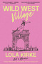 Wild West Village (Not a Memoir (Unless I Win an Oscar, Die Tragically, or Score a Country #1)) - 9781668035580 by Lola Kirke, 9781668035580