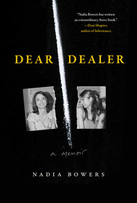 Dear Dealer (A Memoir) by Nadia Bowers, 9781668037898