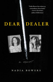 Dear Dealer (A Memoir) by Nadia Bowers, 9781668037898