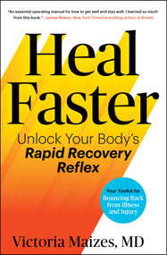 Heal Faster (Unlock Your Body's Rapid Recovery Reflex) by Victoria Maizes, 9781668046029