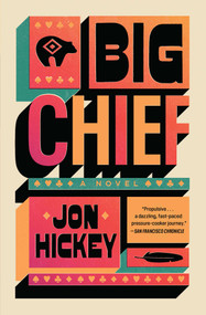 Big Chief (A Novel) - 9781668046470 by Jon Hickey