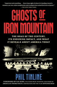 Ghosts of Iron Mountain (The Hoax of the Century, Its Enduring Impact, and What It Reveals About America Today) - 9781668050507 by Phil Tinline, Kai Bird, 9781668050507