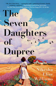 The Seven Daughters of Dupree (A Novel) by Nikesha Elise Williams, 9781668051948