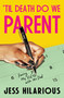 'Til Death Do We Parent (Raising My Kid with His Dad) by Jess Hilarious, 9781668059357