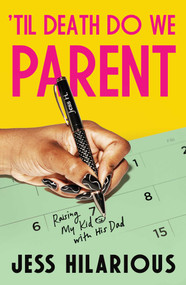 'Til Death Do We Parent (Raising My Kid with His Dad) by Jess Hilarious, 9781668059357