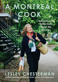 A Montreal Cook (Recipes and Reflections from My Kitchen) by Lesley Chesterman, 9781668061350