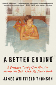 A Better Ending (A Brother's Twenty-Year Quest to Uncover the Truth About His Sister's Death) - 9781668062876 by James Whitfield Thomson, 9781668062876