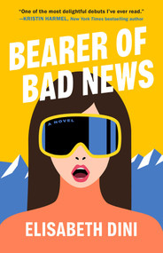 Bearer of Bad News (A Novel) - 9781668063583 by Elisabeth Dini