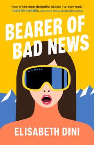 Bearer of Bad News (A Novel) - 9781668063583 by Elisabeth Dini