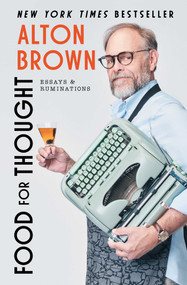 Food for Thought (Essays and Ruminations) - 9781668064221 by Alton Brown, 9781668064221