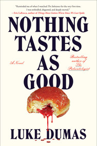 Nothing Tastes as Good (A Novel) by Luke Dumas, 9781668068410