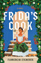 Frida's Cook (A Novel) by Florencia Etcheves, Beth Fowler, 9781668076156