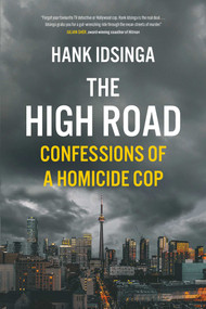 The High Road (Confessions of a Homicide Cop) by Hank Idsinga, 9781668076408