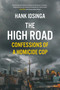 The High Road (Confessions of a Homicide Cop) by Hank Idsinga, 9781668076408