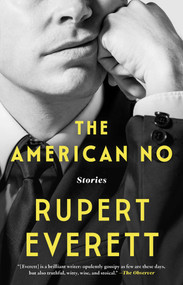 The American No (Stories) - 9781668076460 by Rupert Everett, 9781668076460