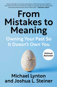 From Mistakes to Meaning (Owning Your Past So It Doesn't Own You) by Michael Lynton, Joshua L. Steiner, 9781668080221