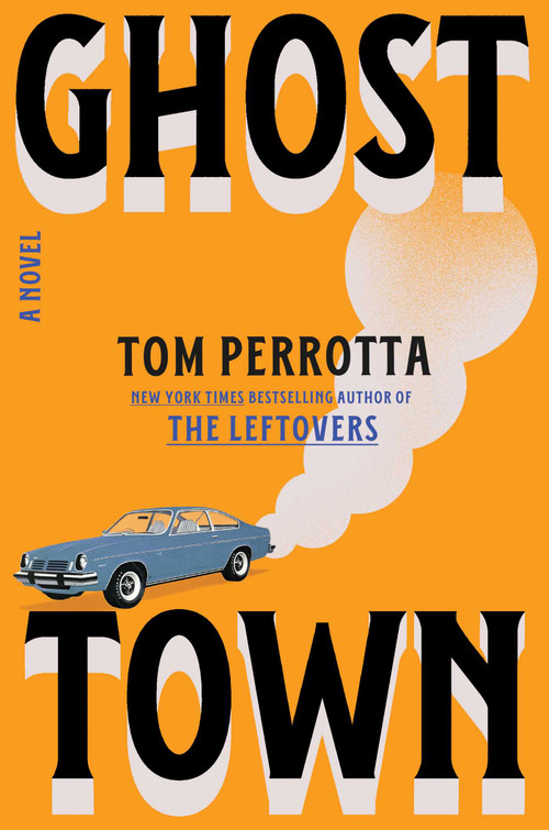 Ghost Town (A Novel) by Tom Perrotta, 9781668080634