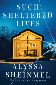 Such Sheltered Lives (A Novel) by Alyssa Sheinmel, 9781668084007