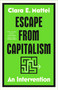 Escape from Capitalism (An Intervention) by Clara E. Mattei, 9781668085141