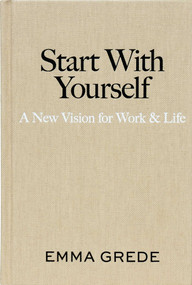 Start With Yourself (A New Vision for Work & Life) by Emma Grede, 9781668085486