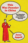 This Was Funnier in China (An American Comedian's Cross-Cultural Journey) by Jesse Appell, 9781668087565