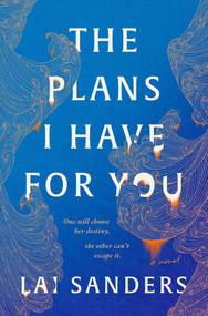 The Plans I Have for You (A Novel) by Lai Sanders, 9781668087923