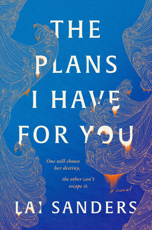 The Plans I Have for You (A Novel) by Lai Sanders, 9781668087923