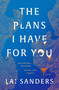 The Plans I Have for You (A Novel) by Lai Sanders, 9781668087923