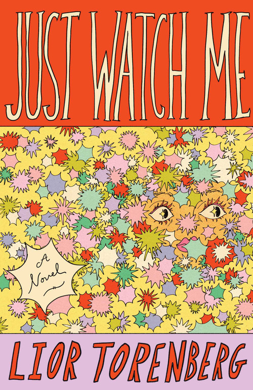 Just Watch Me (A Novel) by Lior Torenberg, 9781668091180