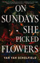 On Sundays She Picked Flowers by Yah Yah Scholfield, 9781668091210