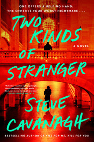 Two Kinds of Stranger (A Novel) by Steve Cavanagh, 9781668093399