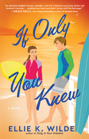 If Only You Knew (A Novel) by Ellie K Wilde, 9781668093856