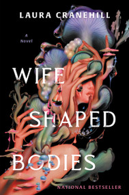 Wife Shaped Bodies (A Novel) by Laura Cranehill, 9781668098103