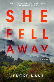She Fell Away (A Novel) by Lenore Nash, 9781668098370