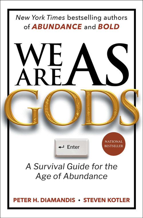We Are as Gods (A Survival Guide for the Age of Abundance) by Peter H. Diamandis, Steven Kotler, 9781668099544