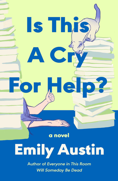 Is This a Cry for Help? (A Novel) by Emily Austin, 9781668200230
